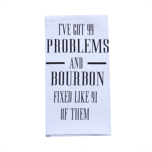 I've Got 99 Problems Bourbon Tea Towel