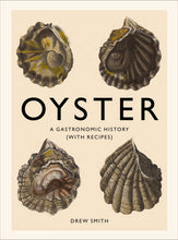 Load image into Gallery viewer, Oyster: A Gastronomic History