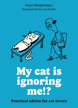 Load image into Gallery viewer, My Cat Is Ignoring Me!?: Practical Advice for Cat Lovers