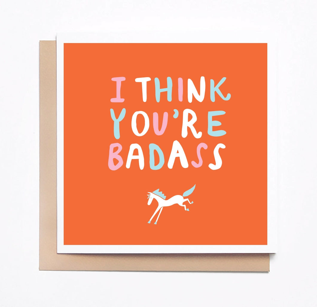 I Think You're a Badass Card