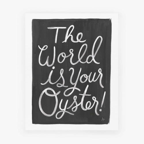 The World is Your Oyster Print